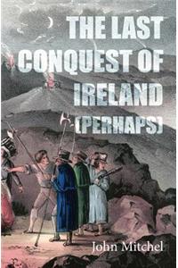 The Last Conquest of Ireland (Perhaps)