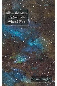 Allow the Stars to Catch Me When I Rise