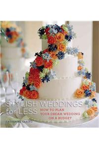 Stylish Weddings for Less: How to Plan Your Dream Wedding on a Budget