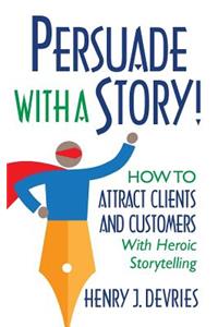 Persuade With a Story!