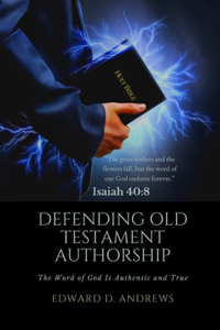 Defending Old Testament Authorship: The Word of God Is Authentic and True