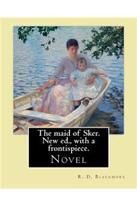 The maid of Sker. New ed., with a frontispiece. By