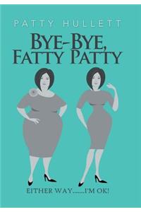 Bye-Bye, Fatty Patty