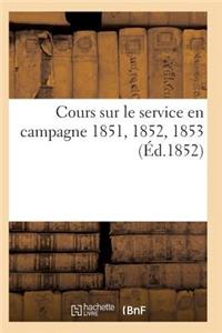 Cours Sur Le Service En Campagne 1851, 1852, 1853