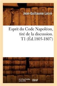 Esprit Du Code Napoléon, Tiré de la Discussion. T1 (Éd.1805-1807)