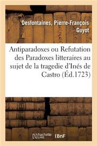 Antiparadoxes Ou Refutation Des Paradoxes Litteraires Au Sujet de la Tragedie d'Inés de Castro