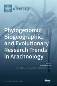Phylogenomic, Biogeographic, and Evolutionary Research Trends in Arachnology