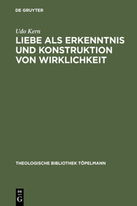 Liebe ALS Erkenntnis Und Konstruktion Von Wirklichkeit