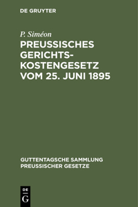 Preußisches Gerichtskostengesetz Vom 25. Juni 1895