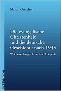 Die Evangelische Christenheit Und Die Deutsche Geschichte Nach 1945