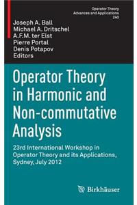 Operator Theory in Harmonic and Non-Commutative Analysis