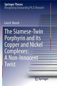 Siamese-Twin Porphyrin and Its Copper and Nickel Complexes: A Non-Innocent Twist