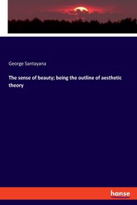 sense of beauty; being the outline of aesthetic theory