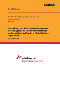 Darstellung von Suizid in Medienformaten. Über Suggestions- und Imitationseffekte am Beispiel der Netflix-Serie Tote Mädchen lügen nicht