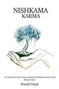 important study of the principle of Nishkama Karma of the Bhagavad Gita