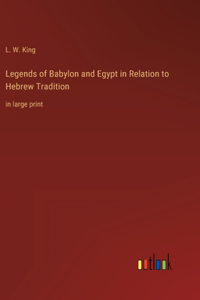 Legends of Babylon and Egypt in Relation to Hebrew Tradition