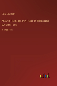 An Attic Philosopher in Paris; Un Philosophe sous les Toits