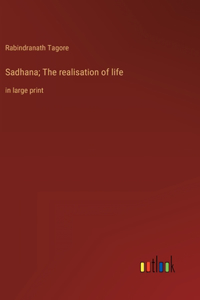 Sadhana; The realisation of life