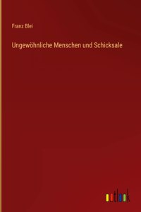 Ungewöhnliche Menschen und Schicksale