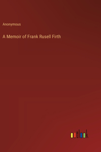 Memoir of Frank Rusell Firth
