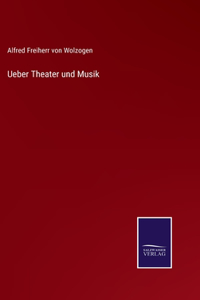 Ueber Theater und Musik