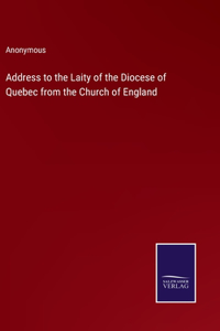 Address to the Laity of the Diocese of Quebec from the Church of England