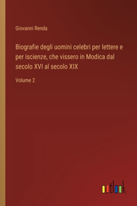 Biografie degli uomini celebri per lettere e per iscienze, che vissero in Modica dal secolo XVI al secolo XIX