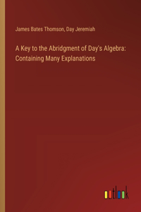 Key to the Abridgment of Day's Algebra
