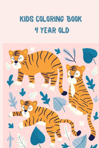 Kids Coloring Book 4 Year Old: Animal Tigers Designs A Kids coloring book with fun, easy, and relaxing