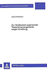 Zur Strafbarkeit sogenannter Tatsachenarrangements wegen Anstiftung