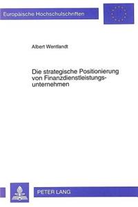 Die Strategische Positionierung Von Finanzdienstleistungsunternehmen