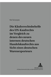 Die Kaeuferrechtsbehelfe Des Un-Kaufrechts Im Vergleich Zu Denen Des Neuen Internen Deutschen Handelskaufrechts Aus Sicht Eines Deutschen Warenexporteurs