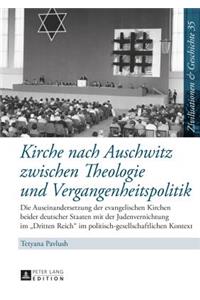 Kirche nach Auschwitz zwischen Theologie und Vergangenheitspolitik