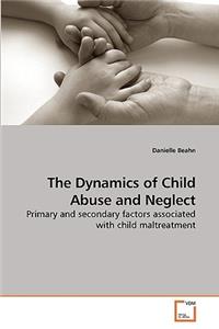 Dynamics of Child Abuse and Neglect