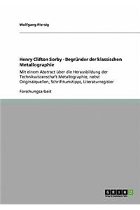 Henry Clifton Sorby - Begründer der klassischen Metallographie