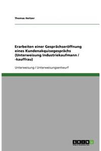 Erarbeiten einer Gesprächseröffnung eines Kundenakquisegesprächs (Unterweisung Industriekaufmann / -kauffrau)