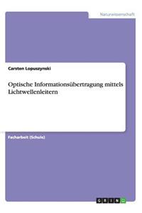 Optische Informationsübertragung mittels Lichtwellenleitern
