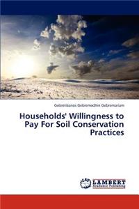 Households' Willingness to Pay For Soil Conservation Practices
