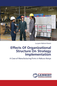 Effects Of Organizational Structure On Strategy Implementation