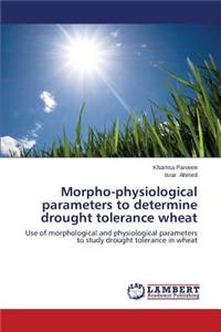 Morpho-Physiological Parameters to Determine Drought Tolerance Wheat