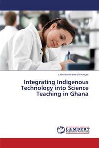 Integrating Indigenous Technology into Science Teaching in Ghana