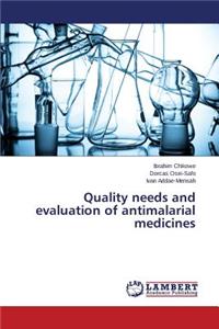 Quality needs and evaluation of antimalarial medicines
