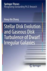 Stellar Disk Evolution and Gaseous Disk Turbulence of Dwarf Irregular Galaxies
