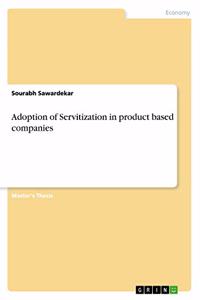 Adoption of Servitization in product based companies