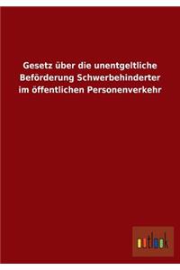 Gesetz über die unentgeltliche Beförderung Schwerbehinderter im öffentlichen Personenverkehr