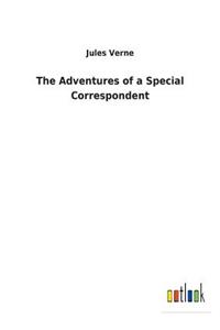 The Adventures of a Special Correspondent
