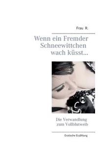 Wenn ein Fremder Schneewittchen wach küsst...