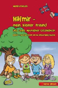 Hilfmir - mein kleiner Freund und seine Mutmacher-Geschichten / Hilfmir - my little friend and his encouraging stories