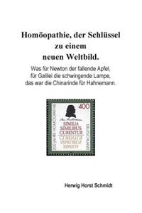 Homöopathie, der Schlüssel zu einem neuen Weltbild.