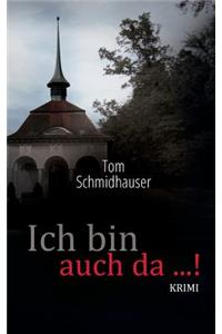 Ich bin auch da ...!
